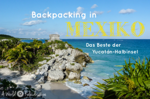 Backpacking Mexiko (Yucatán): Route & Reisetipps - Backpacking Mexico GuiDe FeatureD 296x197